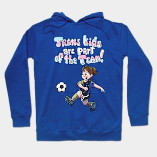 Trans Kids are part of the team Hoodie